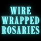 Handmade Wire Wrapped Rosary